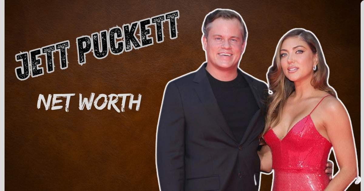 Jett Puckett Net Worth: Inside His Wealth & Success Journey